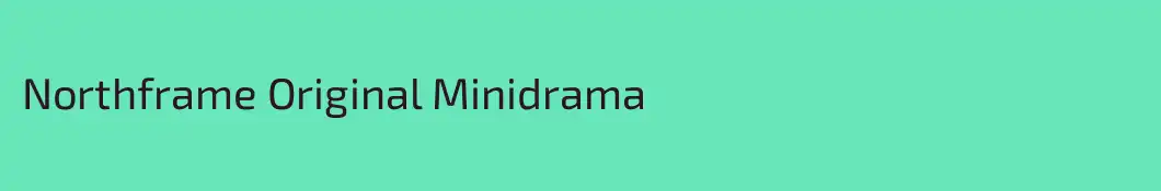 Northframe Original Minidrama